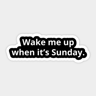 Wake Me Up When it's Sunday - Dark Sticker